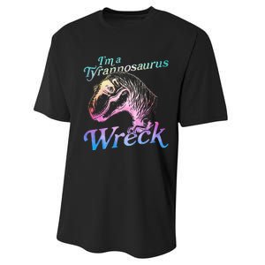 Im A Tyrannosaurus Wreck Performance Sprint T-Shirt