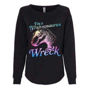 Im A Tyrannosaurus Wreck Womens California Wash Sweatshirt