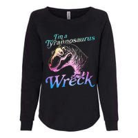 Im A Tyrannosaurus Wreck Womens California Wash Sweatshirt