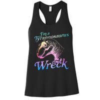 Im A Tyrannosaurus Wreck Women's Racerback Tank