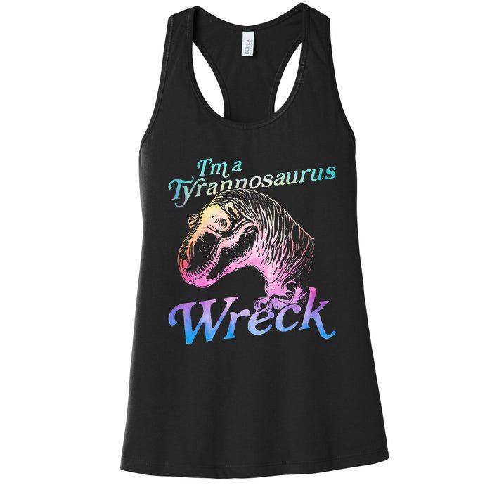 Im A Tyrannosaurus Wreck Women's Racerback Tank