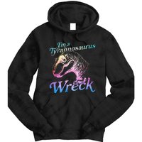 Im A Tyrannosaurus Wreck Tie Dye Hoodie