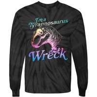 Im A Tyrannosaurus Wreck Tie-Dye Long Sleeve Shirt