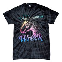 Im A Tyrannosaurus Wreck Tie-Dye T-Shirt