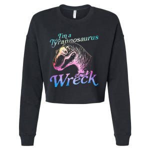 Im A Tyrannosaurus Wreck Cropped Pullover Crew