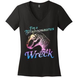 Im A Tyrannosaurus Wreck Women's V-Neck T-Shirt