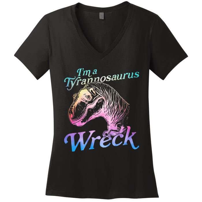 Im A Tyrannosaurus Wreck Women's V-Neck T-Shirt