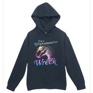 Im A Tyrannosaurus Wreck Urban Pullover Hoodie