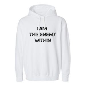 I Am The Enemy Within Kamala Harris Donald Trump 2024 Garment-Dyed Fleece Hoodie