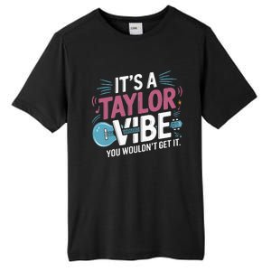 ItS A Taylor Vibe You WouldnT Get It Tall Fusion ChromaSoft Performance T-Shirt