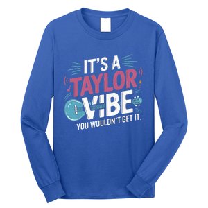 ItS A Taylor Vibe You WouldnT Get It Long Sleeve Shirt