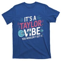 ItS A Taylor Vibe You WouldnT Get It T-Shirt