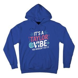 ItS A Taylor Vibe You WouldnT Get It Tall Hoodie