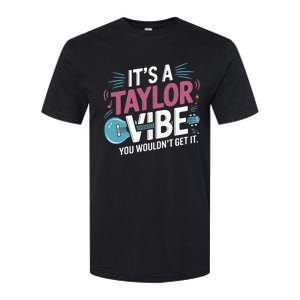 ItS A Taylor Vibe You WouldnT Get It Softstyle CVC T-Shirt