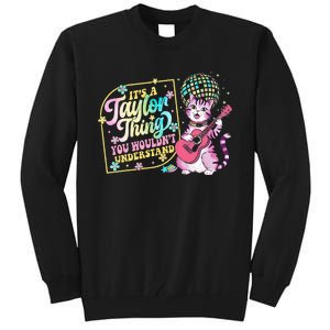 ItS A Taylor Thing You WouldnT Understand Taylor Tall Sweatshirt