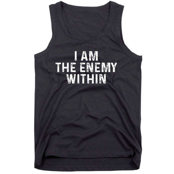 I Am The Enemy Within Simple Cute Tank Top