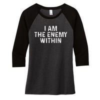 I Am The Enemy Within Simple Cute Women's Tri-Blend 3/4-Sleeve Raglan Shirt