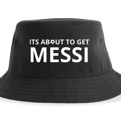 Its About To Get Messi Funny Sustainable Bucket Hat