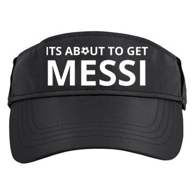 Its About To Get Messi Funny Adult Drive Performance Visor