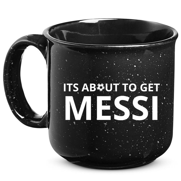 Its About To Get Messi Funny 15oz Campfire Ceramic Mug