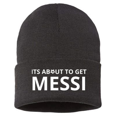 Its About To Get Messi Funny Sustainable Knit Beanie