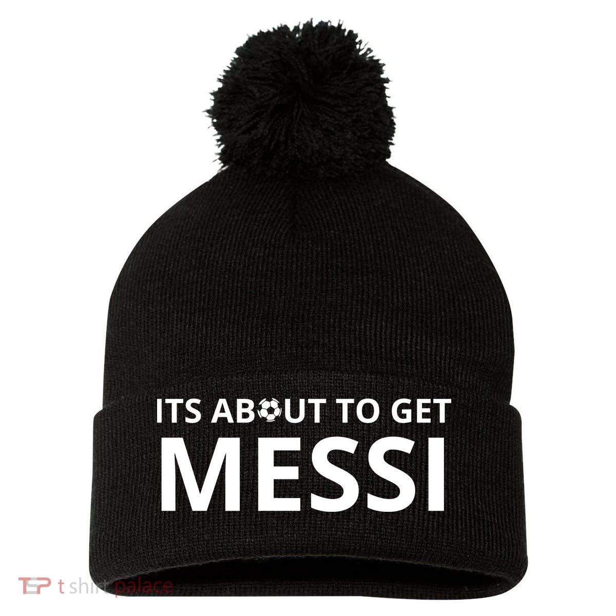 Its About To Get Messi Funny Pom Pom 12in Knit Beanie
