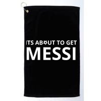 Its About To Get Messi Funny Golf Towel