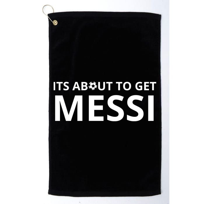 Its About To Get Messi Funny Golf Towel