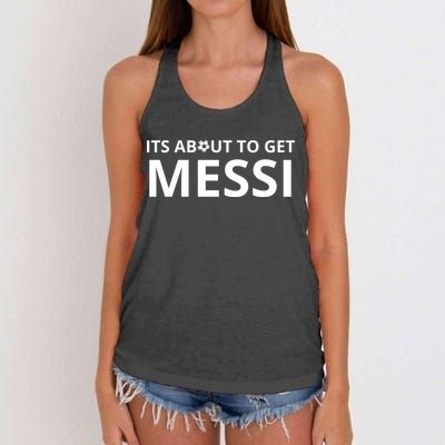 Its About To Get Messi Funny Women's Knotted Racerback Tank