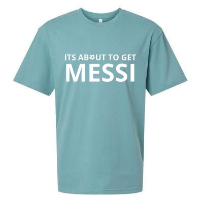 Its About To Get Messi Funny Sueded Cloud Jersey T-Shirt