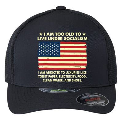 I Am Too Old To Live Under Socialism Flexfit Unipanel Trucker Cap