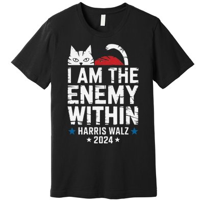 I Am The Enemy Within Kamala Harris 2024 Premium T-Shirt