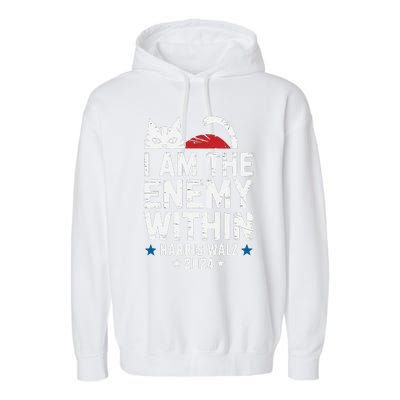 I Am The Enemy Within Kamala Harris 2024 Garment-Dyed Fleece Hoodie