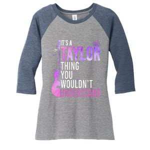 ItS A Taylor Thing You WouldnT Understand Women's Tri-Blend 3/4-Sleeve Raglan Shirt