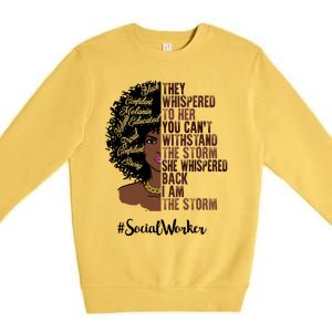 I Am The Storm Social Worker Black History Month Gift Premium Crewneck Sweatshirt