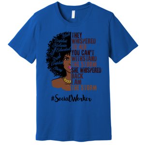 I Am The Storm Social Worker Black History Month Gift Premium T-Shirt