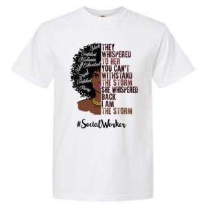 I Am The Storm Social Worker Black History Month Gift Garment-Dyed Heavyweight T-Shirt