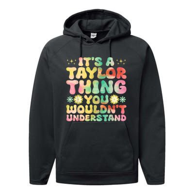 ItS A Taylor Thing You WouldnT Understand Name Taylor Performance Fleece Hoodie