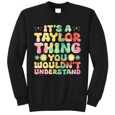 ItS A Taylor Thing You WouldnT Understand Name Taylor Sweatshirt