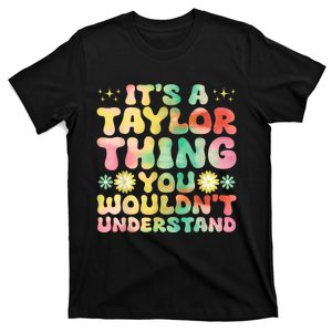 ItS A Taylor Thing You WouldnT Understand Name Taylor T-Shirt