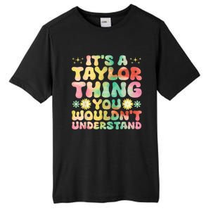 ItS A Taylor Thing You WouldnT Understand Name Taylor Tall Fusion ChromaSoft Performance T-Shirt