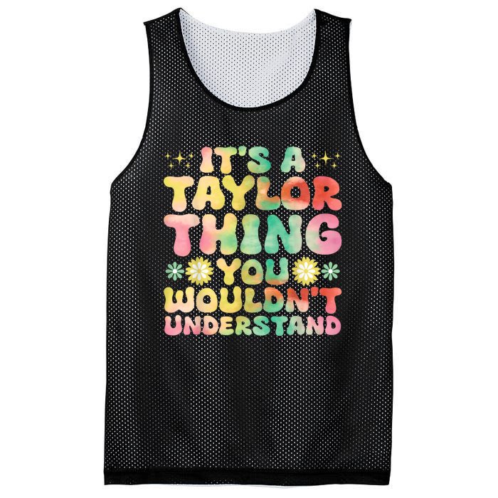 ItS A Taylor Thing You WouldnT Understand Name Taylor Mesh Reversible Basketball Jersey Tank