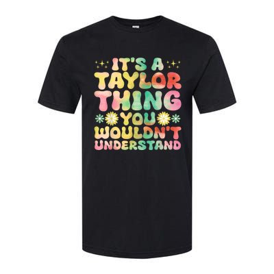 ItS A Taylor Thing You WouldnT Understand Name Taylor Softstyle CVC T-Shirt