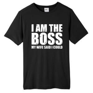 I Am The Boss Gift My Wife Said I Could Cute Gift Tall Fusion ChromaSoft Performance T-Shirt