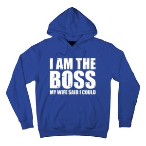 I Am The Boss Gift My Wife Said I Could Cute Gift Hoodie