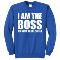 I Am The Boss Gift My Wife Said I Could Cute Gift Sweatshirt