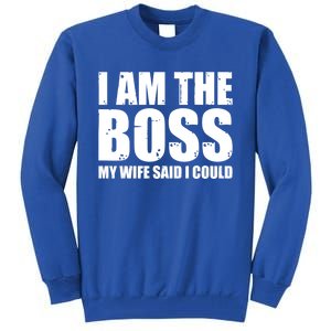 I Am The Boss Gift My Wife Said I Could Cute Gift Tall Sweatshirt