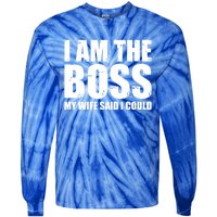 I Am The Boss Gift My Wife Said I Could Cute Gift Tie-Dye Long Sleeve Shirt