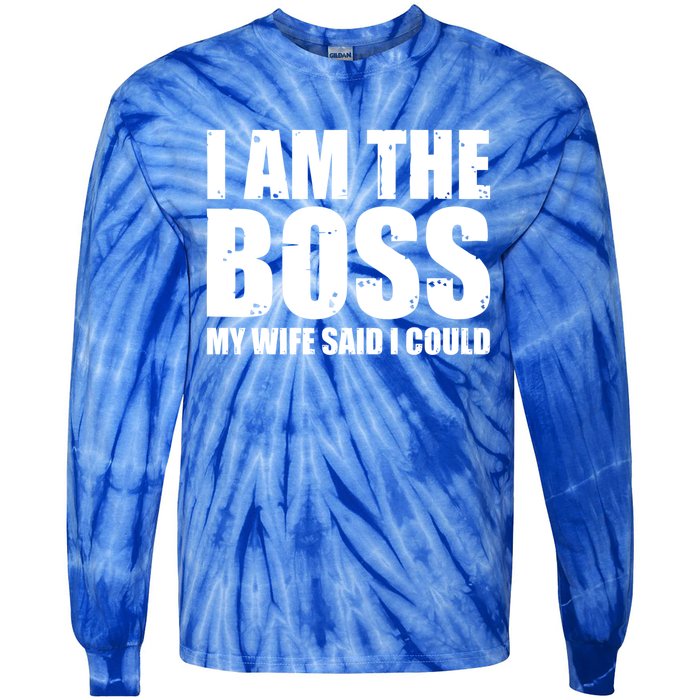 I Am The Boss Gift My Wife Said I Could Cute Gift Tie-Dye Long Sleeve Shirt