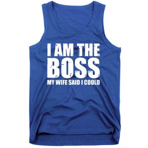 I Am The Boss Gift My Wife Said I Could Cute Gift Tank Top